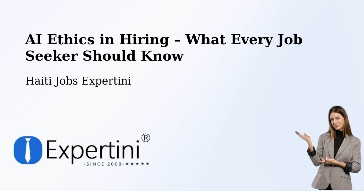 AI Ethics in Recruitment & Hiring – Haiti - Haiti Jobs Expertini