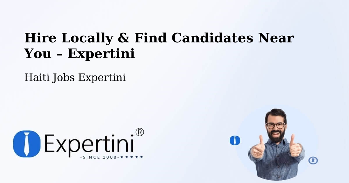 Hire Locally in Haiti – Find Qualified Candidates Near You - Haiti Jobs Expertini