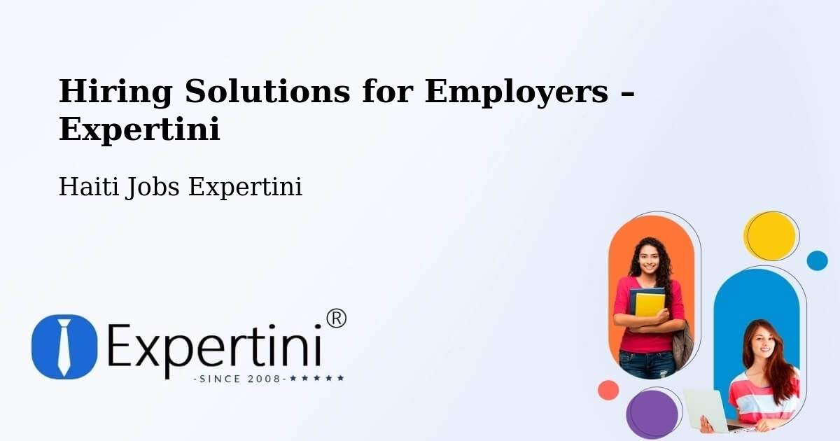 Hiring Solutions for Employers in Haiti - Haiti Jobs Expertini