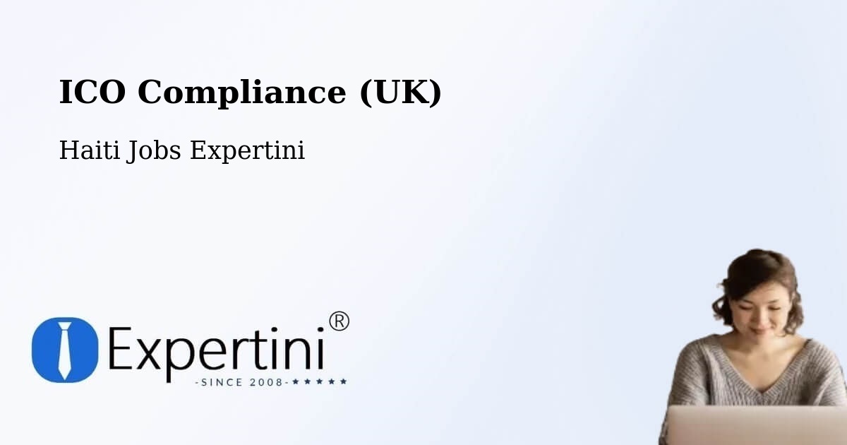 UK Data Protection & ICO Compliance – Haiti - Haiti Jobs Expertini