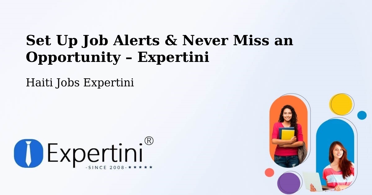 Job Alerts Guide – Get Notified About New Jobs in Haiti - Haiti Jobs Expertini