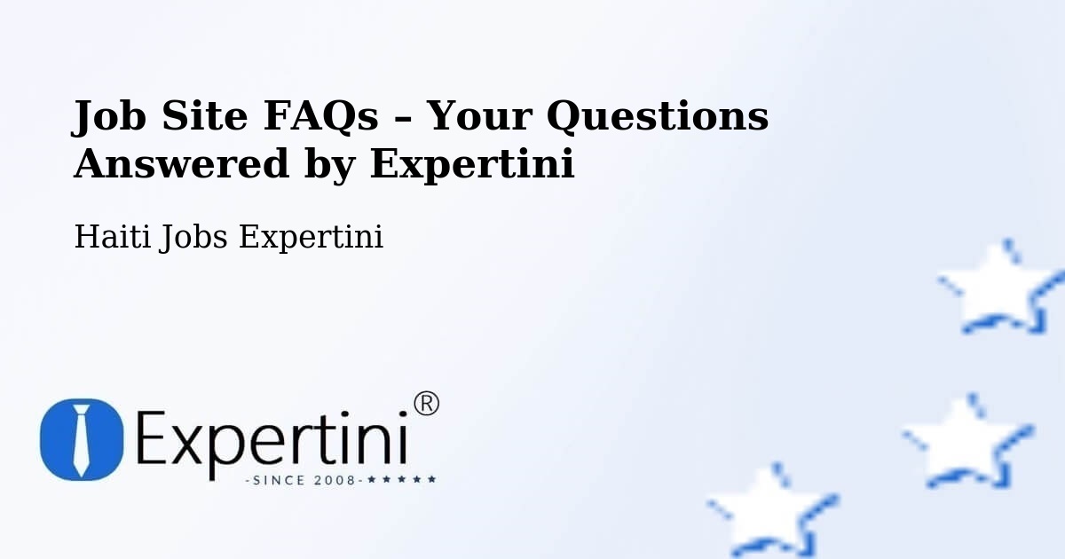 Job Site FAQs – Frequently Asked Questions – Haiti - Haiti Jobs Expertini