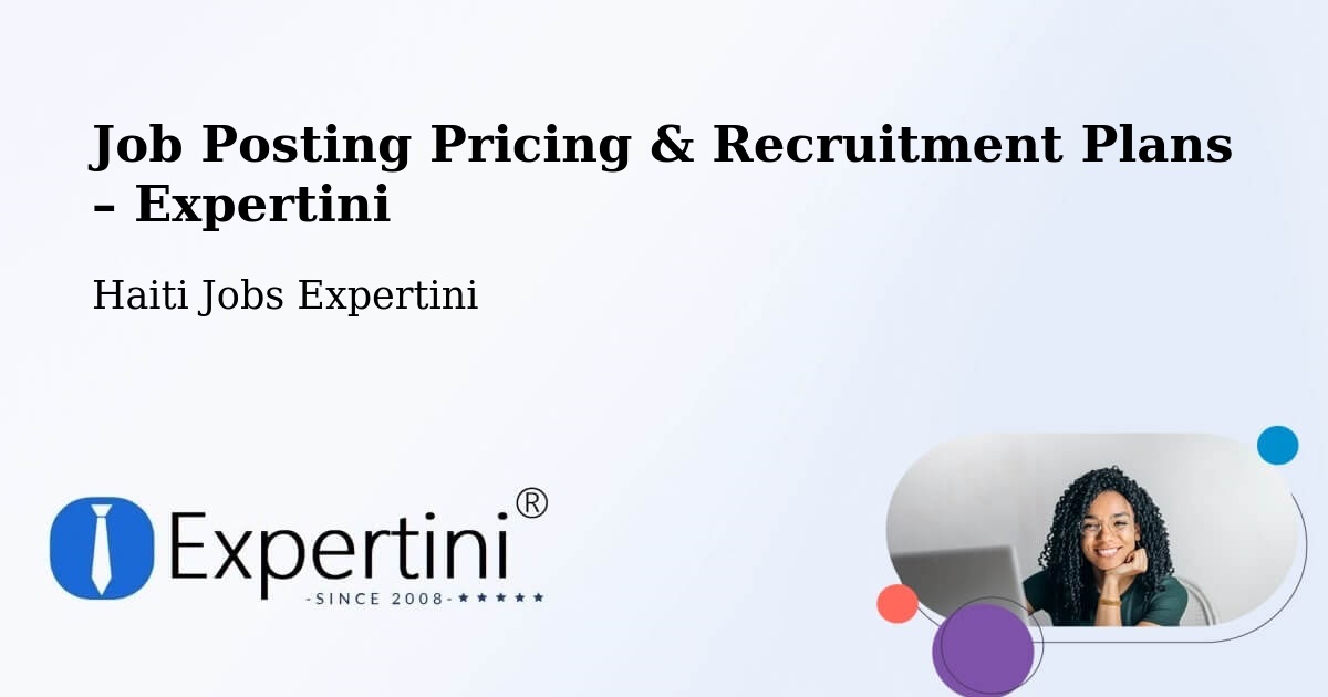 Job Posting Pricing & Recruitment Plans – Haiti - Haiti Jobs Expertini