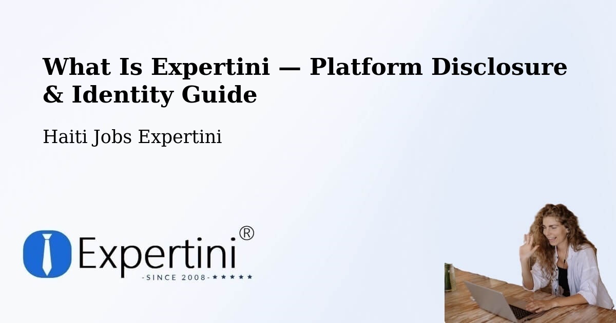 What Is Expertini — Platform Disclosure & Identity Guide – Haiti